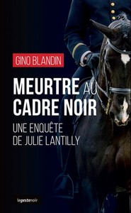 LE GESTE NOIR - T171 - MEURTRE AU CADRE NOIR - UNE ENQUETE DE JULIE LANTILLY