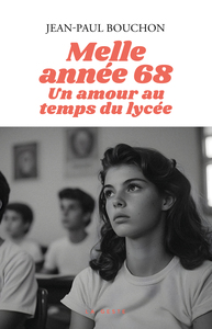 MELLE 1968 - UN AMOUR AU TEMPS DU LYCEE