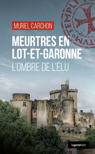 MEURTRES EN LOT-ET-GARONNE  (GESTE) - L'OMBRE DE L'ELU (COLL. GESTE NOIR)