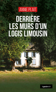 DERRIERE LES MURS DUN LOGIS LIMOUSIN (COLL. GESTE NOIR)