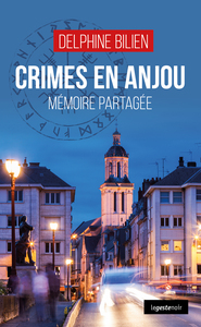 CRIMES EN ANJOU (GESTE) - MEMOIRE PARTAGEE (COLL. GESTE NOIR)