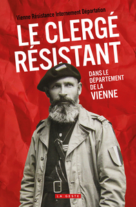 CLERGE RESISTANT  (GESTE) - DANS LE DEPARTEMENT DE LA VIENNE (COLL. HISTOIRE et; R