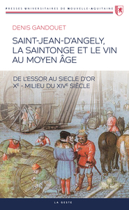 SAINT-JEAN-D'ANGELY LA SAINTONGE ET LE VIN AU MOYEN AGE (GESTE) (POCHE)