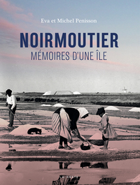 NOIRMOUTIER MEMOIRES D'UNE ILE (BEAU LIVRE)