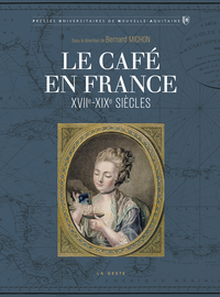 CAFE EN FRANCE - XVIIe-XIXe SIELCES