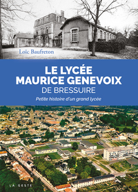 LYCEE MAURICE GENEVOIX DE BRESSUIRE  - PETITE HISTOIRE D'UN GRAND LYCEE