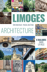 LIMOGES ARCHITECTURE - 6 BALADES EN VILLE (COLL. BEAU PETIT PAYS)
