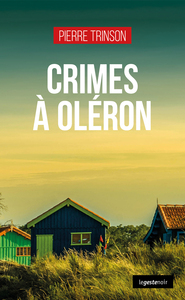 CRIMES A OLERON (GESTE) (COLL. GESTE NOIR)