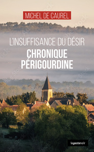 INSUFFISANCE DU DESIR - CHRONIQUE PERIGOURDINE (COLL. GESTE NOIR)