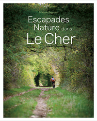 ESCAPADES NATURE DANS LE CHER (GESTE)