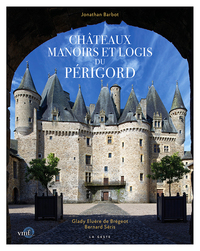 CHATEAUX MANOIRS ET LOGIS DU PERIGORD