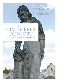 CIMETIERES DE NIORT ET L'ART FUNERAIRE (COLL. BEAU PETIT PAYS )