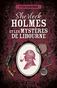SHERLOCK HOLMES ET LES MYSTERES DE LIBOURNE