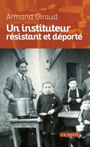 UN INSTITUTEUR RÉSISTANT ET DÉPORTÉ (NOUVELLE ÉDITION)