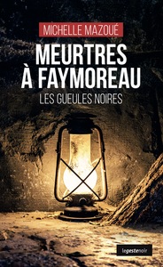 MEURTRES A FAYMOREAU - LES GUEULES NOIRES (COLL. GESTE NOIR)