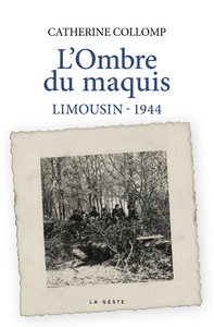 OMBRE DU MAQUIS (GESTE) - LIMOUSIN 1944 (COLL. HISTOIR