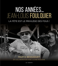 NOS ANNEES JEAN-LOUIS FOULQUIER (GESTE)