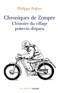 CHRONIQUES DE ZOMPRE - L'HISTOIRE DU VILLAGE POITEVIN DISPARU