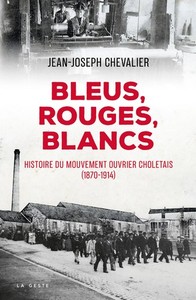 BLEUS ROUGES BLANCS HISTOIRE DU MOUVEMENT OUVRIER CHOLETAIS (GESTE)  (BP)