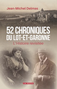 52 CHRONIQUES DU LOT-ET-GARONNE (GESTE) - L'HISTOIRE REVISITEE