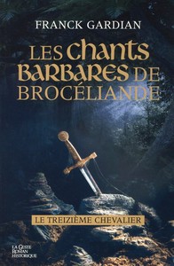 LES CHANTS BARBARES DE BROCELIANDE - LE TREIZIEME CHEVALIER