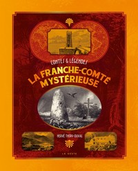 LA FRANCHE COMTE MYSTERIEUSE - CONTES ET LEGENDES