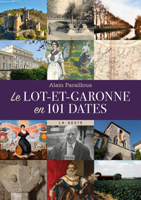 LOT-ET-GARONNE EN 101 DATES (GESTE) (COLL. BEAU PETIT PAYS )