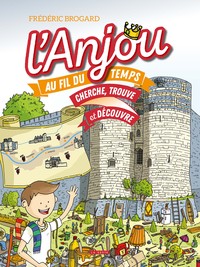 L'ANJOU AU FIL DU TEMPS - CHERCHE, TROUVE ET DECOUVRE