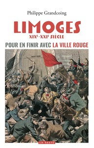 LIMOGES - POUR EN FINIR AVEC LA VILLE ROUGE (COLL. HISTOIRE et; RECITS)