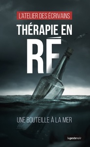 THERAPIE EN RE - UNE BOUTEILLE A LA MER (COLL. GESTE NOIR)