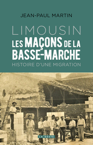 LES MACONS DE LA BASSE-MARCHE-LIMOUSIN  (GESTE)