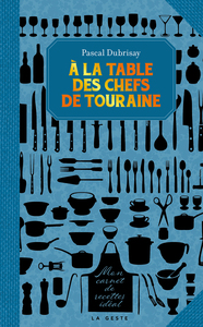 A LA TABLE DES CHEFS DE TOURAINE