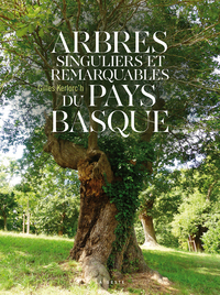 ARBRES SINGULIERS ET REMARQUABLES DU PAYS BASQUE (GESTE) (COLL. VILLES ET RIVAGE