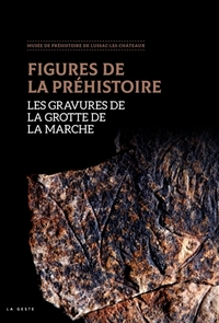 FIGURES DE LA PREHISTOIRE - LES GRAVURES DE LA GROTTE DE LA MARCHE