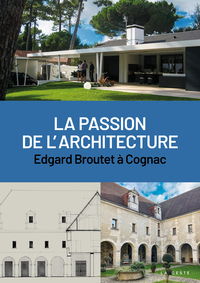 PASSION DE L'ARCHITECTURE - EDGAR BROUTET A COGNAC