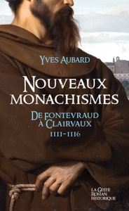 NOUVEAUX MONACHISMES DE FONTEVRAUD À CLAIRVAUX - SAGA DES LIMOUSINS (TOME 20)