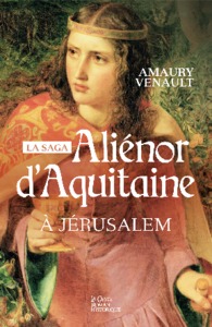 ALIENOR D'AQUITAINE  A JERUSALEM - TOME 3