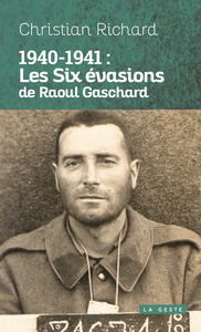 1940-1941 : LES SIX EVASIONS DE RAOUL GASCHARD