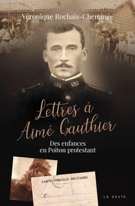 LETTRES A AIME GAUTHIER (GESTE) - DES ENFANCES EN POITOU PROTESTANT (COLL. HISTO