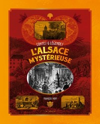 L'ALSACE MYSTERIEUSE - CONTES ET LEGENDES