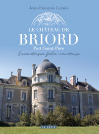 LE CHÂTEAU DE BRIORD - PORT-SAINT-PÈRE EXCENTRIQUE FOLIE NANTAISE