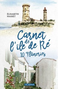 CARNET DE L'ILE DE RE - 10 FLANERIES