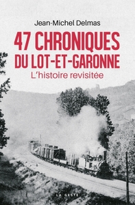47 CHRONIQUES DU LOT-ET-GARONNE - L'HISTOIRE REVISITEE