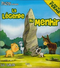 LA LEGENDE DU MENHIR (COLL. PELUCHON ET LES AMIS DE LA FERME)