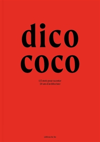 DICO COCO 125 MOTS POUR RACONTER 20 ANS D'ARCHITECTURE