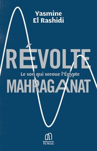 REVOLTE MAHRAGANAT : LE SON QUI SECOUE L'EGYPTE