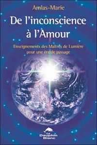 DE L'INCONSCIENCE A L'AMOUR
