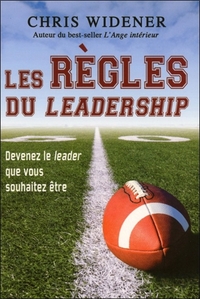 Les règles du leadership - Devenez le leader que vous souhaitez être