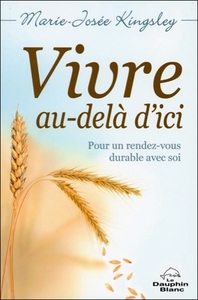 Vivre au-delà d'ici - Pour un rendez-vous durable avec soi