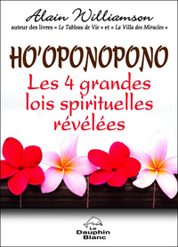 HO'OPONOPONO - LES 4 GRANDES LOIS SPIRITUELLES REVELEES